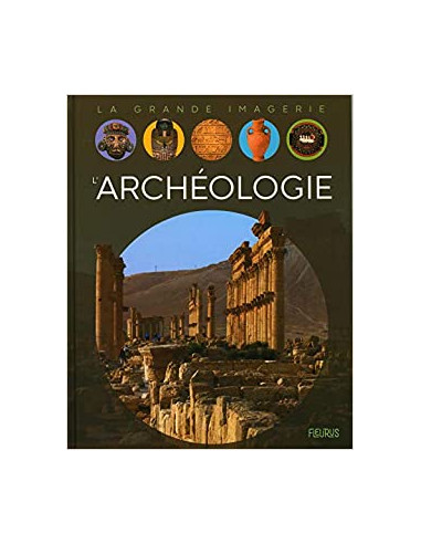 L'archéologie (LA GRANDE IMAGERIE)